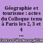 Géographie et tourisme : actes du Colloque tenu à Paris les 2, 3 et 4 mai 1963