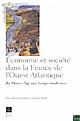 Économie et société dans la France de l'Ouest atlantique : du Moyen âge aux Temps modernes