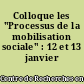 Colloque les "Processus de la mobilisation sociale" : 12 et 13 janvier 1984