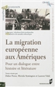 La migration européenne aux Amériques : pour un dialogue entre histoire et littérature