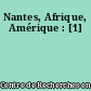 Nantes, Afrique, Amérique : [1]