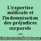 L'expertise médicale et l'indemnisation des préjudices corporels : actes du VIIIe [i.e. IX] colloque du CDSA, [Aix-en-Provence, 29-30 novembre 2008]