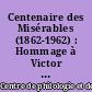 Centenaire des Misérables (1862-1962) : Hommage à Victor Hugo : actes du Colloque organisé du 10 au 17 décembre 1961 par le Centre de Philologie et de Littératures Romanes de la Facult