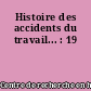 Histoire des accidents du travail... : 19