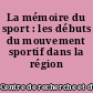 La mémoire du sport : les débuts du mouvement sportif dans la région lyonnaise