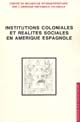 Institutions coloniales et réalités sociales en Amérique espagnole