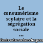 Le consumérisme scolaire et la ségrégation sociale dans les espaces résidentiels : réflexion à partir de l'exemple de l'Île de France
