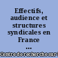 Effectifs, audience et structures syndicales en France depuis 1945 : le cas de la CFDT