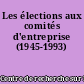 Les élections aux comités d'entreprise (1945-1993)