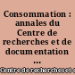 Consommation : annales du Centre de recherches et de documentation sur la consommation