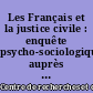 Les Français et la justice civile : enquête psycho-sociologique auprès des justiciables