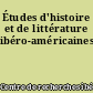 Études d'histoire et de littérature ibéro-américaines