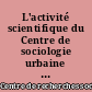 L'activité scientifique du Centre de sociologie urbaine : 1981-1983