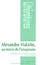 Alexandre Vialatte, au miroir de l'imaginaire : [actes du colloque de novembre 2001]