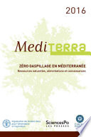 Mediterra 2016 : Zéro gaspillage en Méditerranée : Ressources naturelles, alimentation et connaissances
