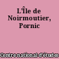 L'Île de Noirmoutier, Pornic