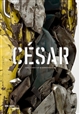 César : la rétrospective : [catalogue de l'exposition, Centre Pompidou, Galerie 1, du 13 décembre 2017 au 26 mars 2018]