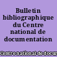 Bulletin bibliographique du Centre national de documentation pédagogique