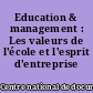 Education & management : Les valeurs de l'école et l'esprit d'entreprise