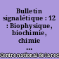 Bulletin signalétique : 12 : Biophysique, biochimie, chimie analytique biologique