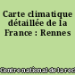 Carte climatique détaillée de la France : Rennes