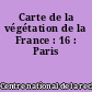 Carte de la végétation de la France : 16 : Paris