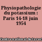 Physiopathologie du potassium : Paris 14-18 juin 1954