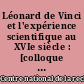 Léonard de Vinci et l'expérience scientifique au XVIe siècle : [colloque international du Centre national de la recherche scientifique], Paris, 4-7 juillet 1952