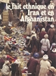 Le Fait ethnique en Iran et en Afghanistan