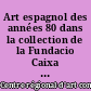 Art espagnol des années 80 dans la collection de la Fundacio Caixa de Pensions : [exposition, Labège, 1990]