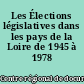 Les Élections législatives dans les pays de la Loire de 1945 à 1978