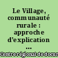 Le Village, communauté rurale : approche d'explication de son fonctionnement