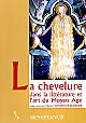 La chevelure dans la littérature et l'art du Moyen Âge : actes du 28e colloque du CUER MA, 20, 21 et 22 février 2003