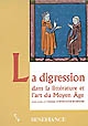 La digression dans la littérature et l'art du Moyen Âge : actes de 29e Colloque du CUER MA, 19, 20 et 21 février 2004