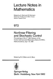 Nonlinear filtering and stochastic control : proceedings of the 3rd 1981 session of the Centro internazionale matematico estivo (C.I.M.E.), held at Cortona, July 1-10, 1981