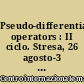 Pseudo-differential operators : II ciclo. Stresa, 26 agosto-3 settembre 1968