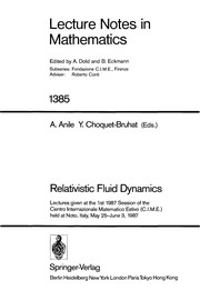 Relativistic fluid dynamics : lectures given at the 1st 1987 session of the Centro internazionale matematico estivo (CIME) held at Noto, Italy, May 25-June 3, 1987