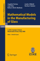 Mathematical models in the manufacturing of glass : C.I.M.E. summer school, Montecatini Terme, Italy, 2008