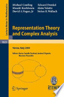 Representation theory and complex analysis : lectures given at the C.I.M.E. Summer School held in Venice, Italy, June 10-17, 2004