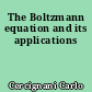 The Boltzmann equation and its applications