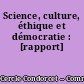 Science, culture, éthique et démocratie : [rapport]