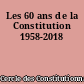 Les 60 ans de la Constitution 1958-2018