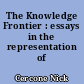 The Knowledge Frontier : essays in the representation of knowledge