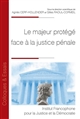 Le majeur protégé face à la justice pénale : [actes des colloques organisés les 8 avril 2022 et 7 avril 2023 à Caen et le 7 octobre 2022 à Clermont-Ferrand