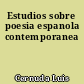 Estudios sobre poesia espanola contemporanea