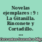 Novelas ejemplares : 9 : La Gitanilla. Rinconete y Cortadillo. La Ilustre fregona