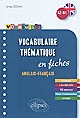 Vocabulaire thématique en fiches : anglais-français : A2-B1 : avec exercices corrigés