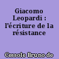 Giacomo Leopardi : l'écriture de la résistance