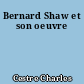 Bernard Shaw et son oeuvre