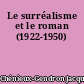 Le surréalisme et le roman (1922-1950)